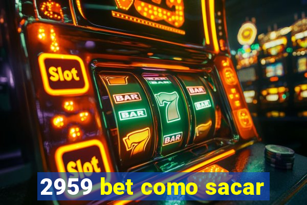 2959 bet como sacar